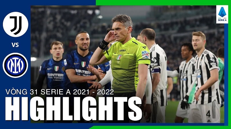 Juventus vs Inter Milan - vòng 31 Serie A 2021/22