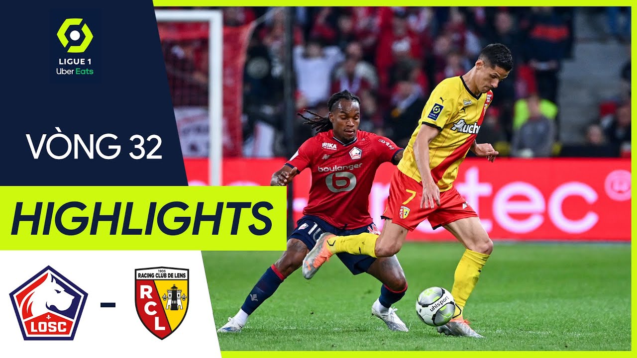 Lille vs Lens - vòng 32 Ligue 1 2021/22