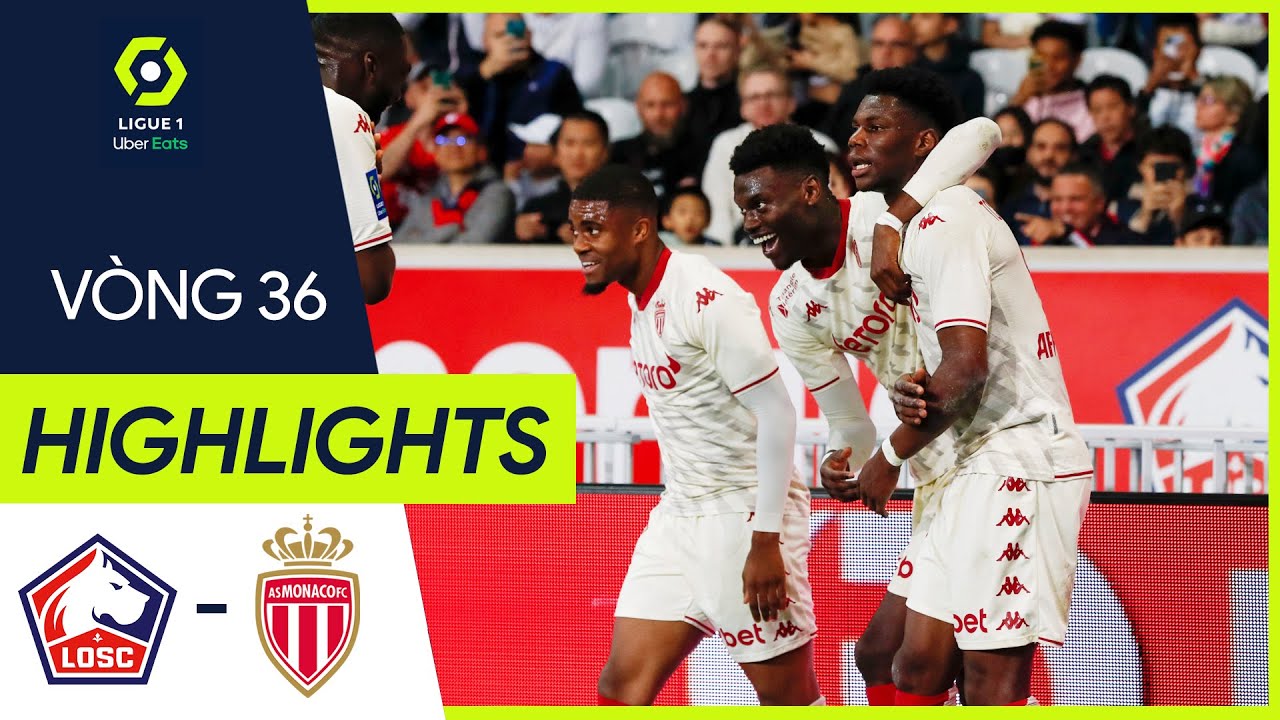 Lille vs Monaco - vòng 36 Ligue 1 2021/22