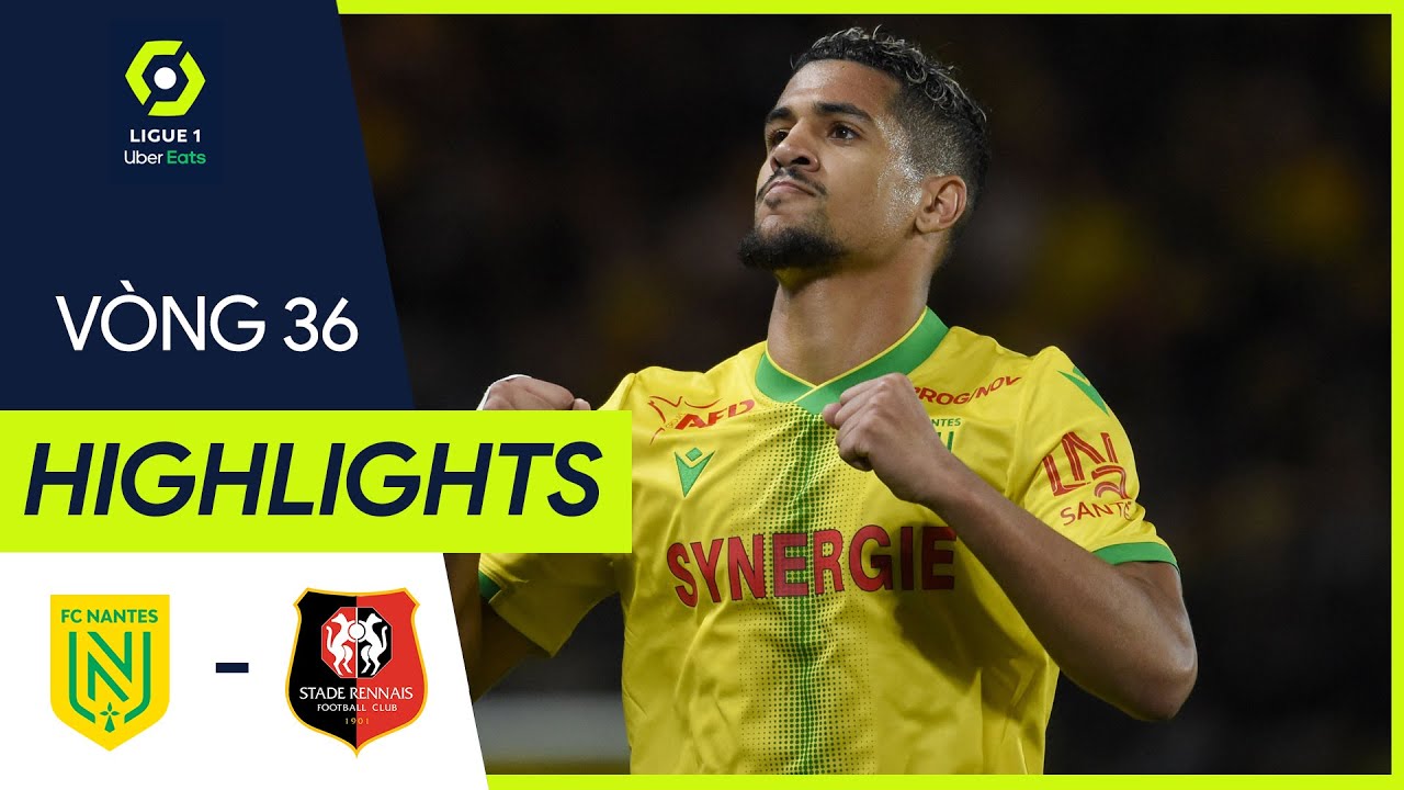 Nantes vs Rennes - vòng 36 Ligue 1 2021/22