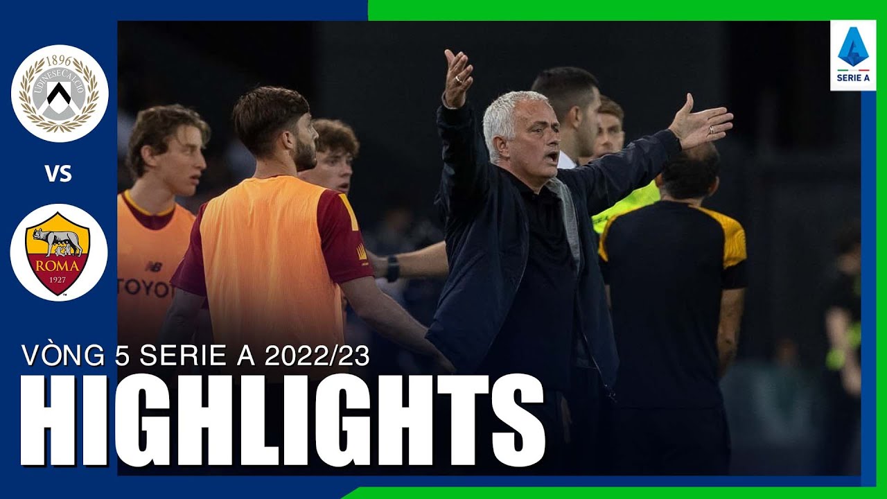 Udinese vs AS Roma, vòng 5 Serie A 2022/23