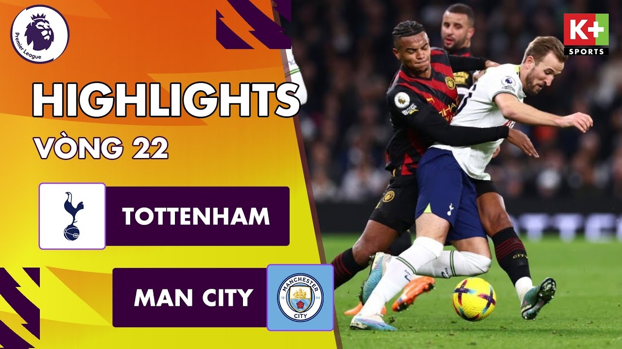 Tottenham vs Man City, vòng 22 Ngoại hạng Anh 2022/23