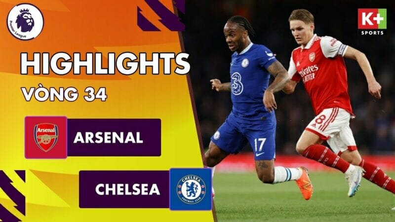 Arsenal vs Chelsea, vòng 34 Ngoại hạng Anh 2022/23