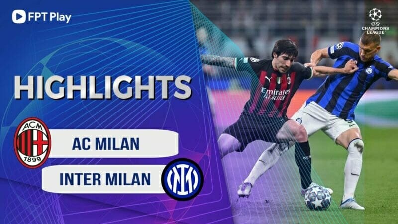 AC Milan vs Inter Milan, bán kết lượt đi Champions League 2022/23