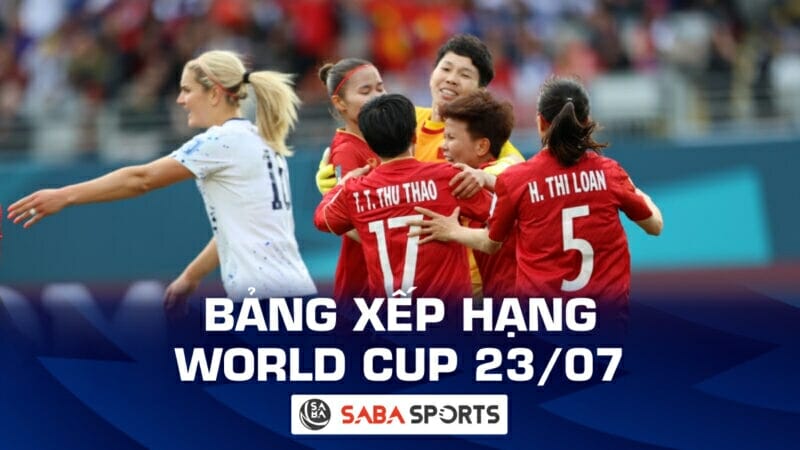 BXH World Cup bóng đá nữ hôm nay 23/07: Chờ Hà Lan đại chiến Bồ