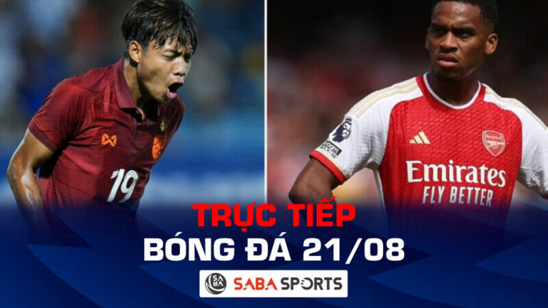 Trực tiếp bóng đá hôm nay ngày 21/08: U23 Thái Lan quyết giữ ngôi đầu; Arsenal đối diện hiểm họa
