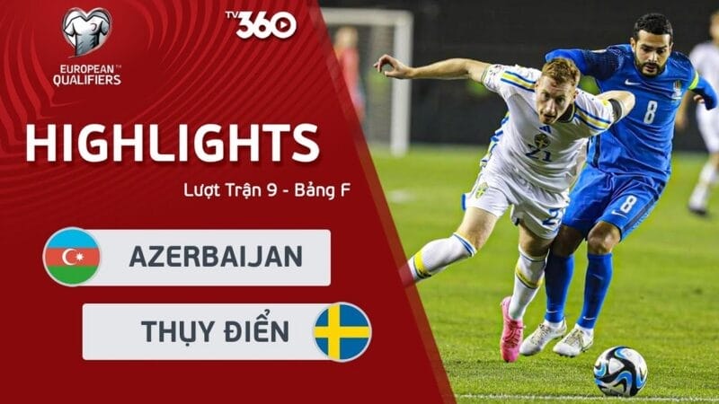 Highlights Azerbaijan vs Thụy Điển, vòng loại Euro 2024