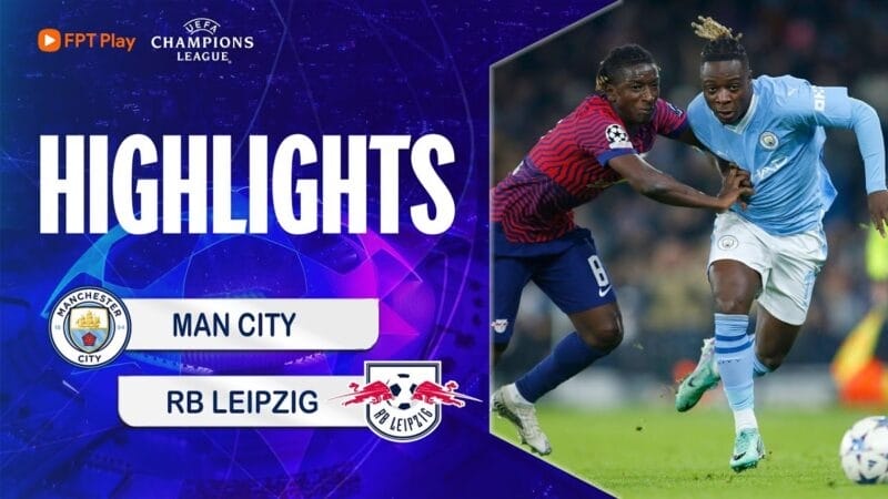 Highlights Man City vs RB Leipzig, vòng bảng Champions League 2023/24