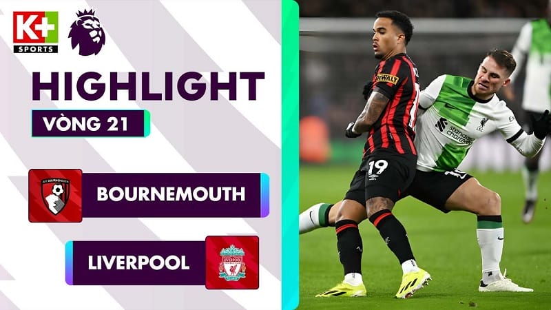 Highlights Bournemouth vs Liverpool, vòng 21 Ngoại hạng Anh 2023/24