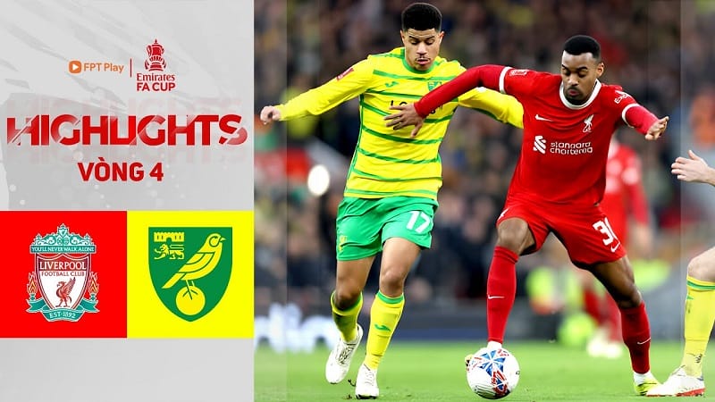 Highlights Liverpool vs Norwich, vòng 4 FA Cup 2023/24