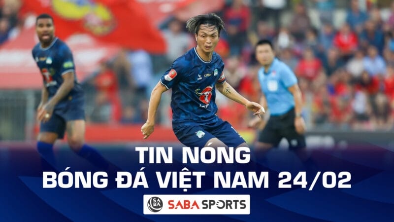 Tin nóng bóng đá Việt Nam hôm nay 24/02: Sao HAGL báo tin dữ cho HLV Troussier