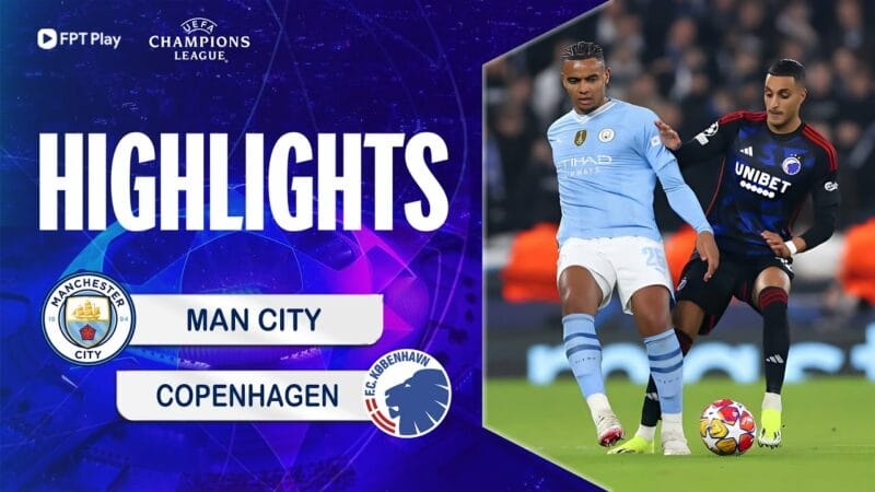 Highlights Man City vs Copenhagen, lượt về vòng 1/8 Champions League 2023/24