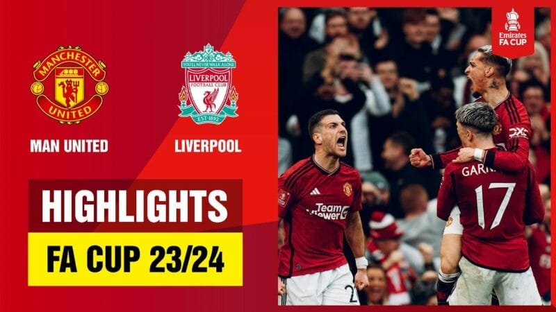 Highlights Man United vs Liverpool, tứ kết FA Cup 2023/24