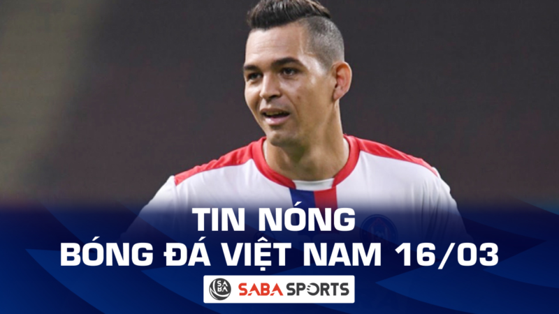 Tin nóng bóng đá Việt Nam hôm nay ngày 16/03: Viettel chiêu mộ ngoại binh Brazil? Sao Indonesia khiêu khích ĐT Việt Nam