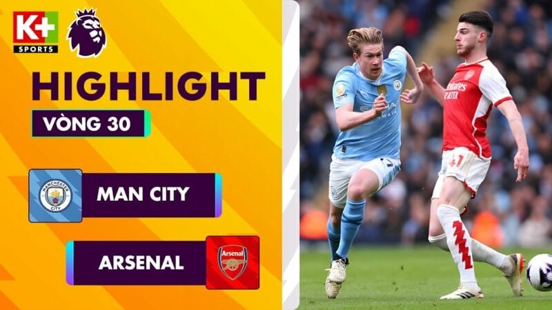 Highlights Man City vs Arsenal, vòng 30 Ngoại hạng Anh 2023/24