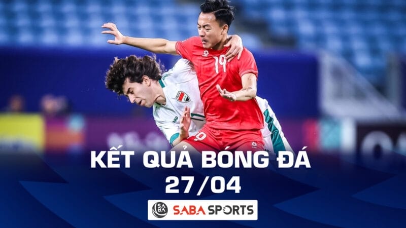 Kết quả bóng đá hôm nay 27/04: U23 Việt Nam dừng bước, Real Madrid thắng nhọc