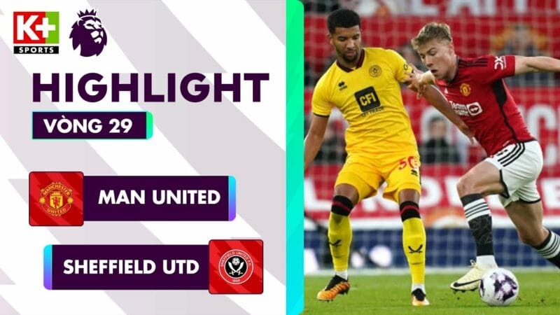 Man United vs Sheffield United, đá bù vòng 29 Ngoại hạng Anh 2023/24