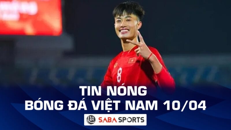 Tin nóng bóng đá Việt Nam hôm nay 10/04: Xác định cái tên bị loại khỏi U23 Việt Nam