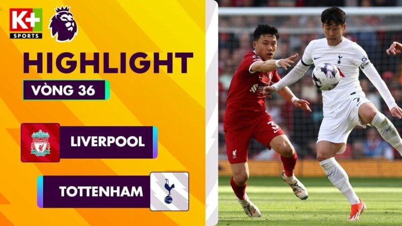 Liverpool vs Tottenham, vòng 36 Ngoại hạng Anh 2023/24