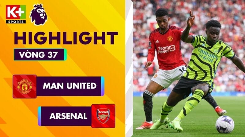 Man United vs Arsenal, vòng 37 Ngoại hạng Anh 2023/24