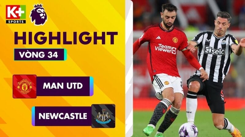 Man United vs Newcastle, đá bù vòng 34 Ngoại hạng Anh 2023/24