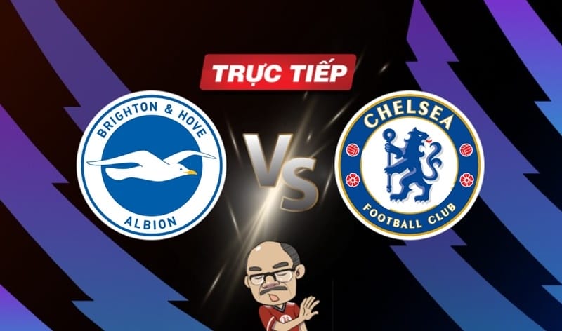 Trực tiếp bóng đá Brighton vs Chelsea, 01h45 ngày 16/05: Phỏng tay vé châu Âu