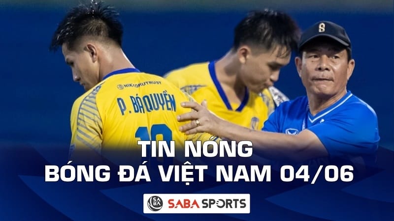 Tin nóng bóng đá Việt Nam hôm nay ngày 04/06: Bất ngờ quyết định ‘tàn nhẫn’ của SLNA dành cho huyền thoại