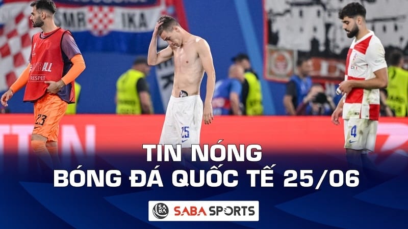 Tin nóng bóng đá quốc tế hôm nay ngày 25/06: Croatia vẫn còn cửa đi tiếp dù chỉ có 2 điểm
