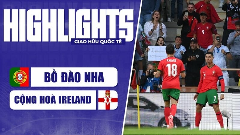 Highlights Bồ Đào Nha vs Ireland, giao hữu quốc tế 2024