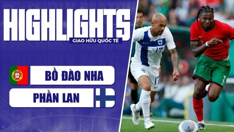 Highlights Bồ Đào Nha vs Phần Lan, giao hữu quốc tế 2024