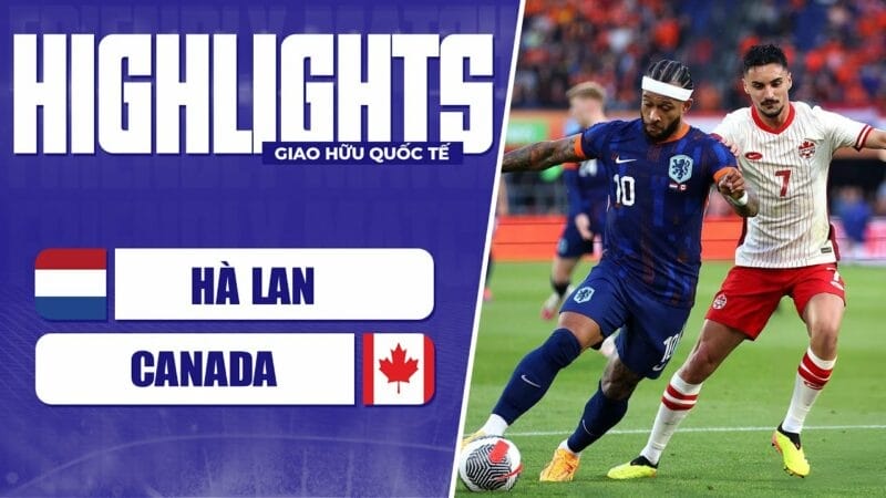 Highlights Hà Lan vs Canada, giao hữu quốc tế 2024