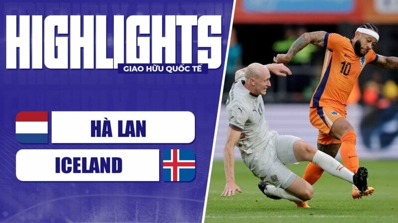Highlights Hà Lan vs Iceland, giao hữu quốc tế 2024