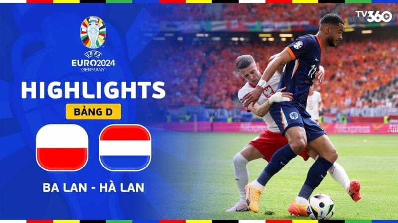 Highlights Ba Lan vs Hà Lan, vòng bảng Euro 2024