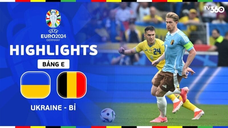 Highlights Ukraine vs Bỉ, vòng bảng Euro 2024