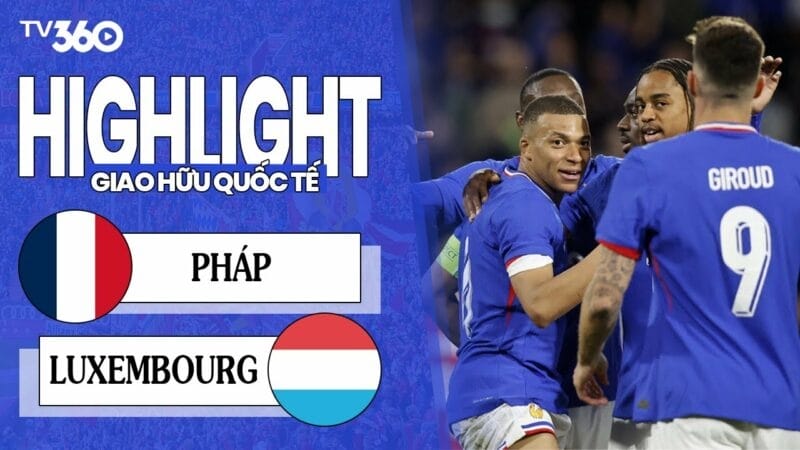 Highlights Pháp vs Luxembourg, giao hữu quốc tế 2024