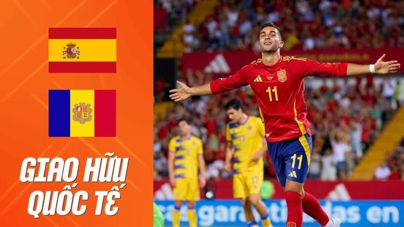 Highlights Tây Ban Nha vs Andorra, giao hữu quốc tế 2024