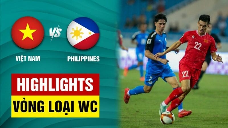 Highlights Việt Nam vs Philippines, vòng loại thứ 2 World Cup 2026