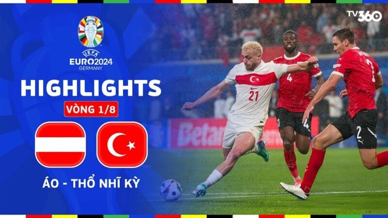 Highlights Áo vs Thổ Nhĩ Kỳ, vòng 16 đội Euro 2024